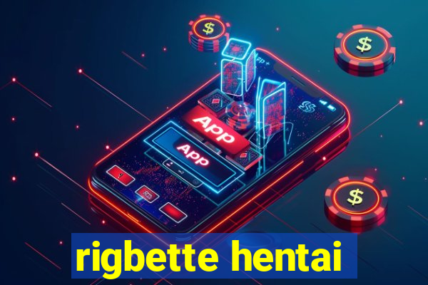 rigbette hentai